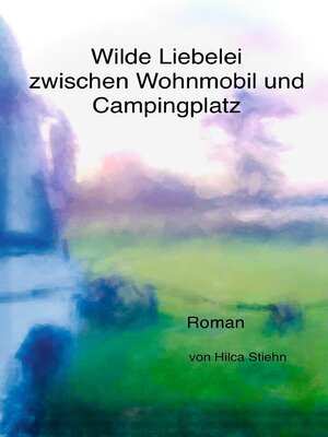 cover image of Wilde Liebelei zwischen Wohnmobil und Campingplatz